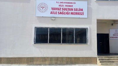 KİLİS MERKEZ YAVUZ SULTAN SELİM AİLE SAĞLIĞI MERKEZİ