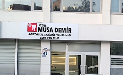 ÖZEL MUSA DEMİR AĞIZ VE DİŞ SAĞLIĞI POLİKLİNİĞİ